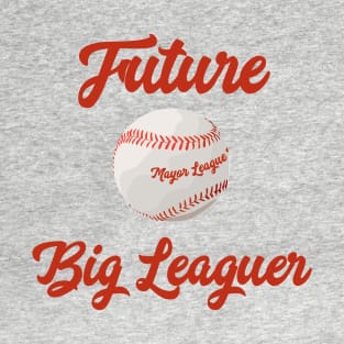 Future Big Leaguer T-Shirt